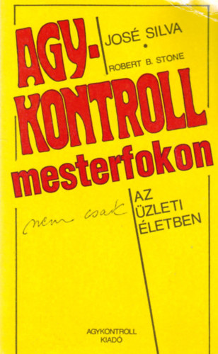Jose Silva - Agykontroll mesterfokon nem csak az üzleti életben
