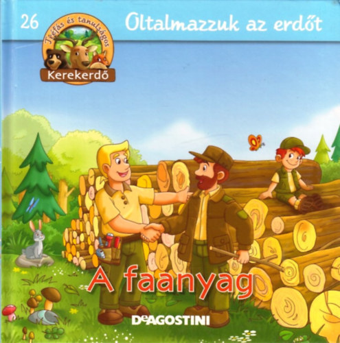 Oltalmazzuk az erdt - A faanyag (Kerekerd)