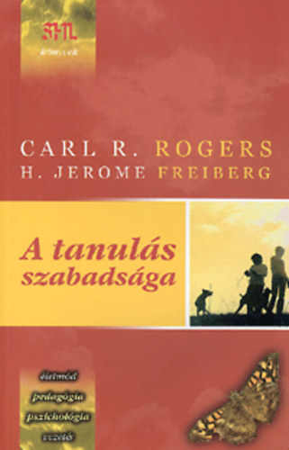 Carl R. Rogers; H. Jerome Freiberg - A tanuls szabadsga