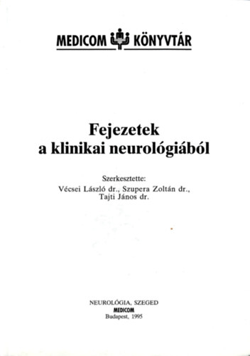 Dr. Vcsei Lszl, Dr. Szupera Zoltn, Dr. Tajti Jnos - Fejezetek a klinikai neurolgibl