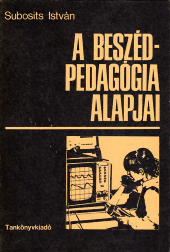 Subosits Istv�n - A besz�dpedag�gia alapjai