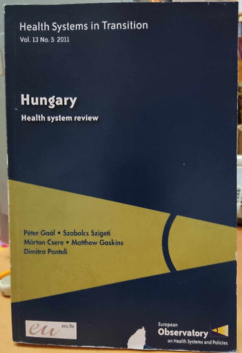 Gal Pter, Szigeti Szabolcs, Csere Mrton, Matthew Gaskins, Dimitra Panteli - Health Systems in Transition: Hungary - Health system review (Vol. 13 No. 5 2011)