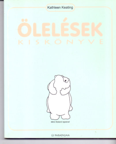 Kathleen Keating - Ölelések kiskönyve