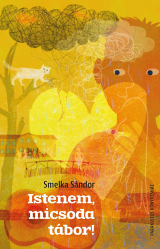 Smelka Sándor - Istenem, micsoda tábor!