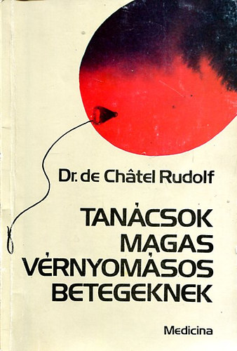 Dr. de Ch�tel Rudolf - Tan�csok magas v�rnyom�sos betegeknek