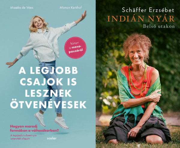 Schffer Erzsbet, Maaike Devries, Manon Kerkhof - 2 tancsad vltozkorban lv nknek: A legjobb csajok is lesznek tvenvesek - Hogyan maradj formban a vltozkorban - Knyv a menopauzrl + Indin nyr - Bels utakon
