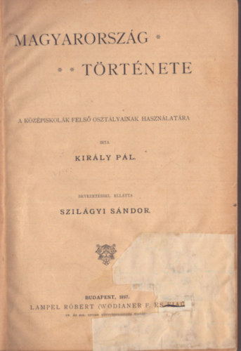 Kirly Pl - Magyarorszg trtnete - A kzpiskolk fels osztlyainak hasznlatra (1897)