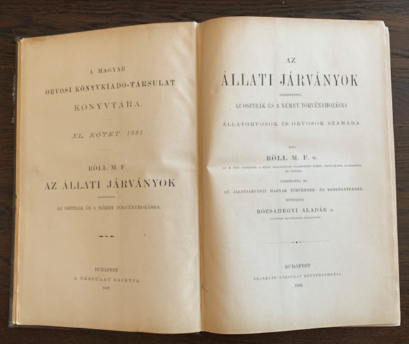 M.F. Rll - Az llati jrvnyok, tekintettel az osztrk s nmet trvnyhozsra. llatorvosok s orvosok szmra. Fordtotta s az llatjrvnyi magyar trvnyek- s rendeletekkel bvtette Rzsahegyi Aladr