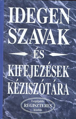 Idegen szavak s kifejezsek kzisztra (regiszteres)