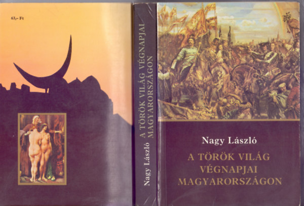 Nagy László - A török világ végnapjai Magyarországon (Históriai mozaikok)