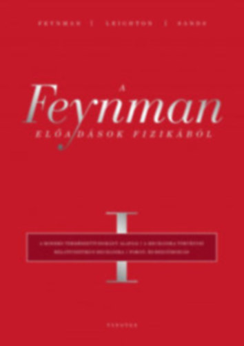 Richard P. Feynman, Richard P. Feynman - Robert B. Leighton - Matthew Sands - A Feynman-eladsok fizikbl I-V. TELJES j, flizott