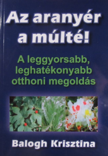 Balogh Krisztina - Az aranyér a múlté. A leggyorsabb, leghatékonyabb otthoni megoldás