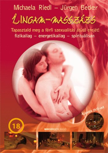 Michaela Riedl, Jrgen Becker - Lingam-masszzs - Tapasztald meg a frfi szexualits tt erejt!
