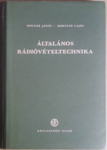Moln�r J�nos; Horv�th Lajos - �ltal�nos r�di�v�teltechnika