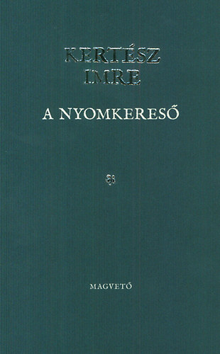 Kertsz Imre - A nyomkeres