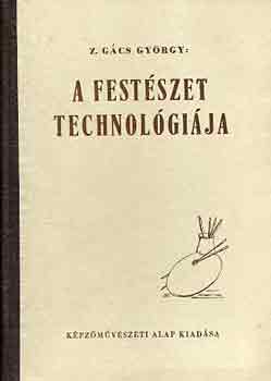 Z. Gács György - A festészet technológiája