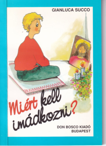Succo, Gianluca - Mi�rt kell im�dkozni?