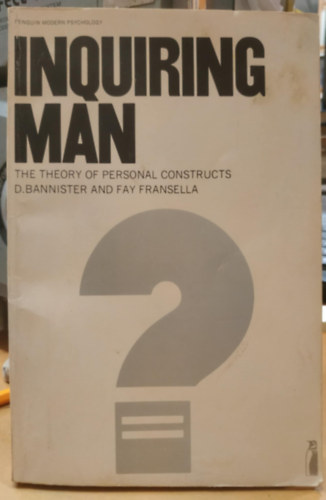 D. Bannister - Fay Fransella - Inquiring Man: the Theory of Personal Constructs (Az rdekld ember: a szemlyes konstrukcik elmlete)