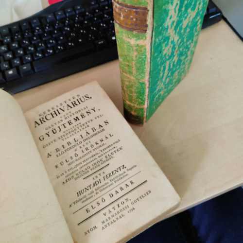 Hunyadi Ferencz, Hunyadi Ferentz - Keresztyn archivarius I-II. ktet, vagy ollyan historiai gyjtemny, mellyben szve-szedegettetve feltalltatnak a Bibliban el-fordl dolgoknak a rgi kls rknl meg-maradott nyomai