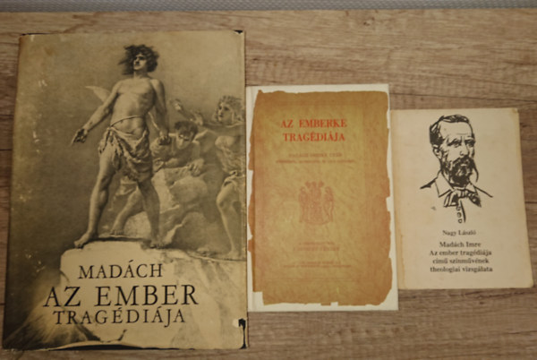 Nagy László, Madách Imre, Karinthy Frigyes - 3 kötet Az ember tragédiájának világából. Az ember tragédiája, Az emberke tragédiája, Madách Imre Az ember tragédiája című színművének theologiai vizsgálata