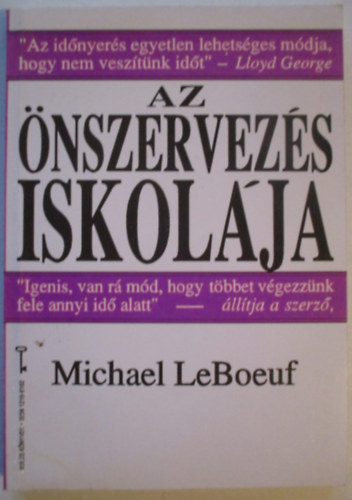 LeBoeuf, Michael, Ph.D. - Az �nszervez�s iskol�ja
