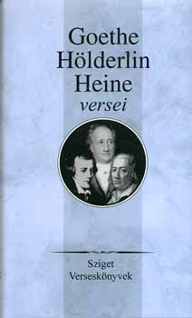 Johann Wolfgang von Goethe, Heinrich Heine, Hölderlin, Friedrich - Goethe, Hölderlin, Heine versei