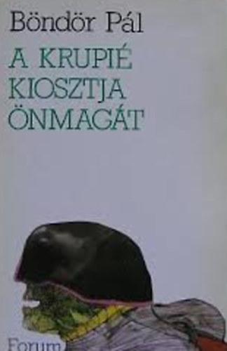 Böndör Pál - A krupié kiosztja önmagát