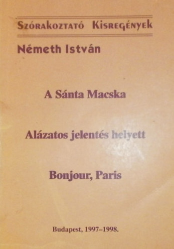 N�meth Istv�n - A S�nta Macska - Al�zatos jelent�s helyett - Bonjour, Paris