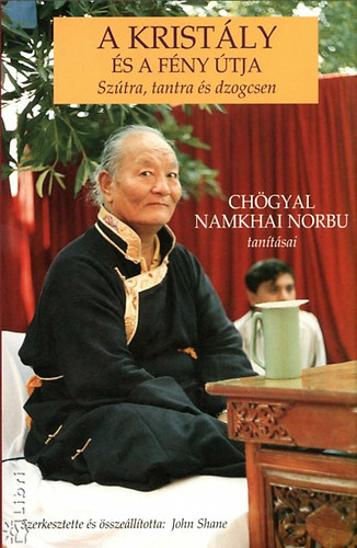 John (szerk.) Shane; Chgyal Namkhai Norbu - A kristly s a fny tja