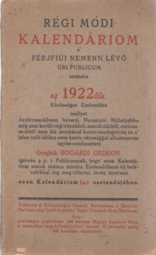 Bogárdi Gedeon - Régi módi kalendáriom az 1922dik esztendőre