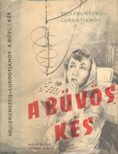 Vojszkunszkij; Lukogyjanov - A bűvös kés