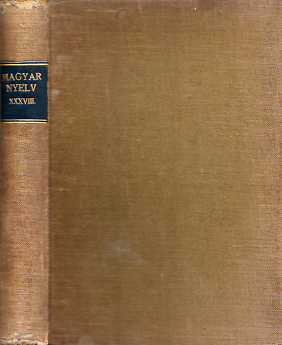 Pais Dezs (szerk.) - Magyar Nyelv - Kzrdek folyirat a mvelt kznsg szmra XXXVIII. ktet (1942. teljes vfolyam)