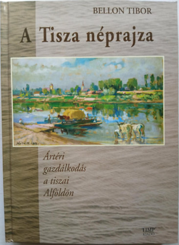 Bellon Tibor - A Tisza n�prajza