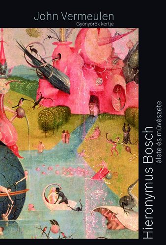 John Vermeulen - Gynyrk kertje - Hieronymus Bosch lete s mvszete