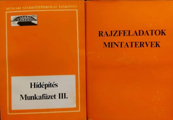 K�pe K�roly, B�n Tivadarn� - Hidv�ghi Rudolf - H�d�p�t�s munkaf�zet III. - A m�szaki szakk�z�piskol�k h�d�p�t�si �s -fenntart�si technikusi szak�nak V. oszt�lya sz�m�ra + Rajzfeladatok - mintatervek
