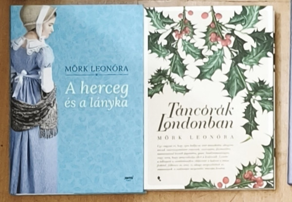 Mörk Leonóra - 2db Mörk Leonóra könyv - Táncórák Londonban, A herceg és a lányka