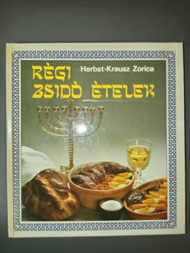 Herbst Ptern Krausz Zorica - Rgi zsid telek (Old jewish dishes) - (Zsid naptr; Zsid naptr; Ritulis elrsok; Receptek)