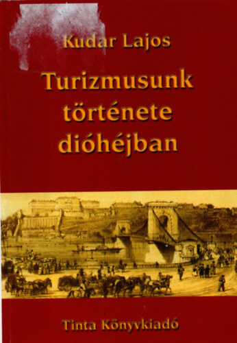 Kudar Lajos - Turizmusunk trtnete dihjban