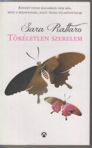 Rattaro, Sara - T�k�letlen szerelem