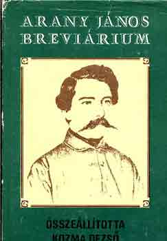 Kozma Dezső (szerk.) - Arany János breviárium