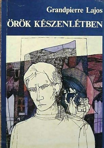Grandpierre Lajos - �r�k k�szenl�tben