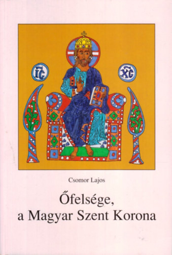 Csomor Lajos - felsge, a Magyar Szent Korona