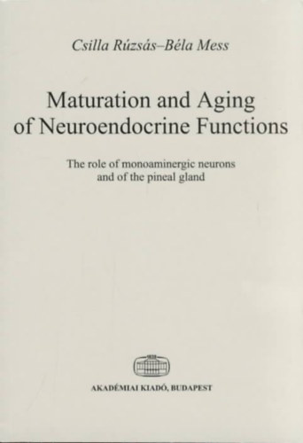 Rúzsás Csilla; Dr. Mess Béla - Maturation and Aging of Neuroendocrine Functions