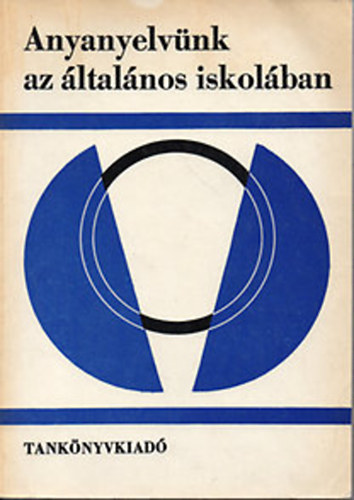 Szathmri Istvn - Anyanyelvnk az ltalnos iskolban