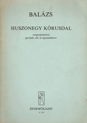 Balázs Árpád - Huszonegy kórusdal