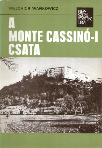 Melchior Wankowicz - A Monte Cassin�-i csata (N�pszer� t�rt�nelem)