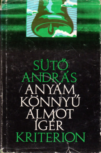 Sütő András - Anyám könnyű álmot ígér - Naplójegyzetek
