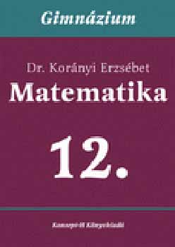 Dr. Kor�nyi Erzs�bet - Matematika tank�nyv, gimn�zium 12.