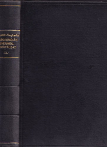 Eckstein-Degkwitz-Freudenberg-Brühl-Goebel-... - A csecsemő- és gyermekgyógyászat tankönyve I-II.