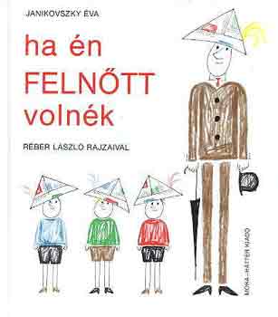 Janikovszky va - Ha n felntt volnk (Rber Lszl rajzaival)